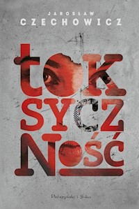 Toksyczność - Jarosław Czechowicz - ebook + audiobook + książka