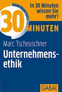 30 Minuten Unternehmensethik - Marc Tscheuschner - ebook