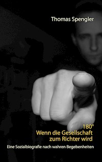 180° Wenn die Gesellschaft zum Richter wird - Thomas Spengler - ebook