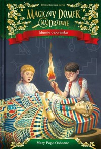 Mumie o poranku. Seria Magiczny domek na drzewie. Część 3 - Mary Pope Osborne - książka