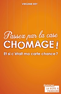 Passez par la case chômage ! - Virginie Rey - ebook