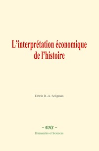 L’interprétation économique de l’histoire - Edwin R. A. Seligman - ebook