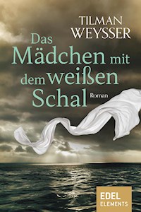 Das Mädchen mit dem weißen Schal - Tilman Weysser - ebook