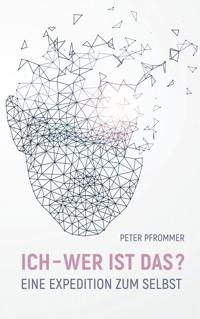 Ich - wer ist das? - Peter Pfrommer - ebook