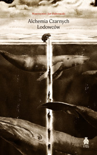 Alchemia Czarnych Lodowców - Wawrzyniec Jan Dąbrowski - ebook