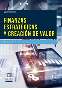 Finanzas estratégicas y creación de valor - 5ta edición - Iván Álvarez - ebook