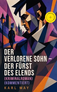 Der verlorene Sohn - Der Fürst des Elends (Kriminalroman) (Kommentiert) - Karl May - ebook