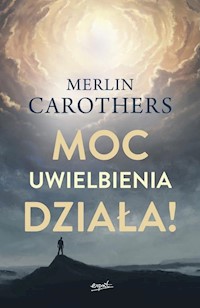 Moc uwielbienia działa! - Merlin Carothers - książka