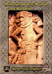 Monstermauern, Mumien und Mysterien Band 10 - Walter-Jörg Langbein - ebook