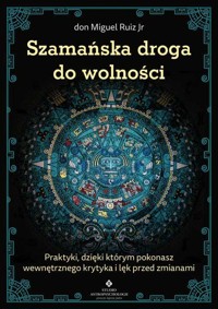 Szamańska droga do wolności - Don Miguel Ruiz Jr. - ebook + książka