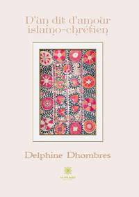 D’un dit d’amour islamo-chrétien - Delphine Dhombres - ebook