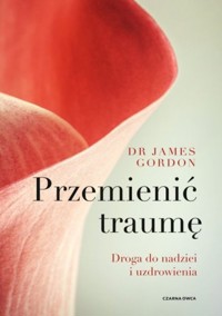 Przemienić traumę - Gordon James - książka