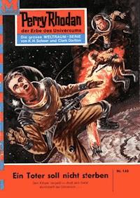 Perry Rhodan 140: Ein Toter soll nicht sterben - Clark Darlton - ebook