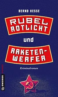 Rubel, Rotlicht und Raketenwerfer - Bernd Hesse - ebook