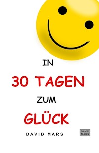 In 30 Tagen zum Glück - David Mars - ebook