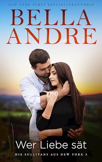 Wer Liebe sät - Bella Andre - ebook