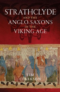 Strathclyde and the Anglo-Saxons in the Viking Age - Tim Clarkson - ebook