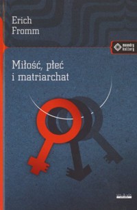 Miłość, płeć i matriarchat - Erich Fromm - książka