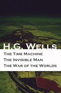 The Time Machine + The Invisible Man + The War of the Worlds (3 Unabridged  Science Fiction Classics) - H G Wells - ebook