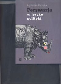 Perswazja w języku polityki - Kampka Agnieszka - ebook + książka