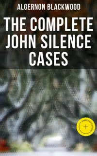 THE COMPLETE JOHN SILENCE CASES - Algernon Blackwood - ebook