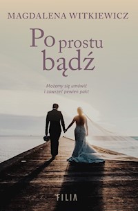 Po prostu bądź - Magdalena Witkiewicz - ebook + książka