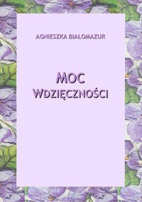 Moc wdzięczności - Agnieszka Białomazur - ebook