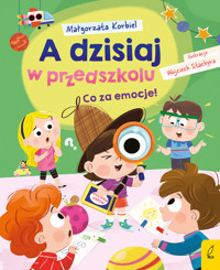 A dzisiaj w przedszkolu. Co za emocje! - Małgorzata Korbiel - książka