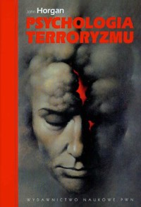 Psychologia terroryzmu - Horgan John - książka