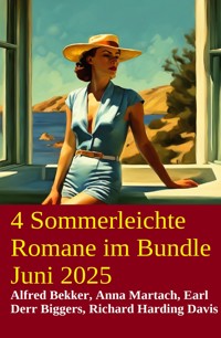 4 Sommerleichte Romane im Bundle Juni 2025 - Alfred Bekker - ebook