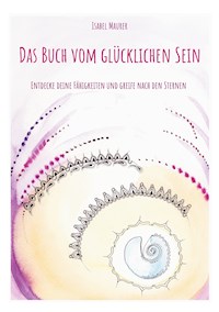 Das Buch vom glücklichen Sein - Isabel Maurer - ebook