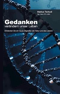 Gedanken verändern unser Leben - Markus Tschudi - ebook