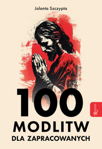 100 modlitw dla zapracowanych - Jolanta Szczypta - ebook + książka