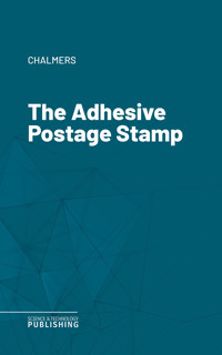 The Adhesive Postage Stamp - Chalmers - ebook