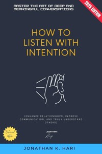 How to Listen with Intention: - Jonathan K. Hari - ebook