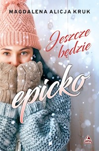 Jeszcze będzie epicko - Kruk Magdalena Alicja - książka