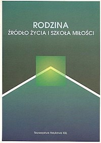 Rodzina źródło życia i szkoła miłości -  - książka