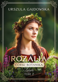 Rozalia. Córki botanika. Zielarki. Tom 2 - Urszula Gajdowska - książka