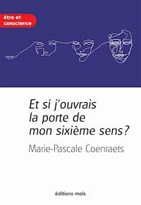 Et si j'ouvrais la porte de mon sixième sens ? - Marie-Pascale Coenraets - ebook