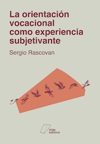 La orientación vocacional como experiencia subjetivante - Sergio Rascovan - ebook