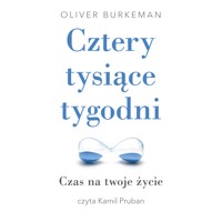 Cztery tysiące tygodni - Oliver Burkeman - ebook + audiobook + książka