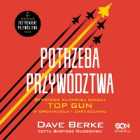 Potrzeba przywództwa. Strategie elitarnej szkoły TOP GUN w organizacji i zarządzaniu - Dave Berke, Jocko Willink - audiobook