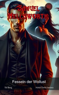 Samuel Hellsworth - 3 - Fesseln der Wollust - Ed Berg - ebook