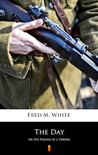 The Day. Or The Passing of a Throne - Fred M White - ebook