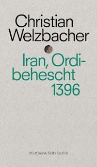 Iran, Ordibehescht 1396 - Christian Welzbacher - ebook