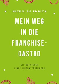 Mein Weg in die Franchise-Gastro - Nickolas Emrich - ebook