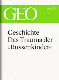 Geschichte: Das Trauma der »Russenkinder" (GEO eBook Single) -  - ebook