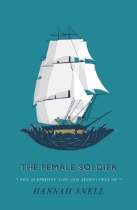 The Female Soldier - Hannah Snell - ebook