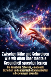 Zwischen Nähe und Schweigen: Wie wir offen über mentale Gesundheit sprechen lernen - Paul Schulz - ebook