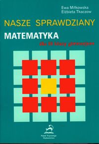 Nasze sprawdziany - Matematyka 3 gimnazjum - Miłkowska Ewa, Tkaczow Elżbieta - książka